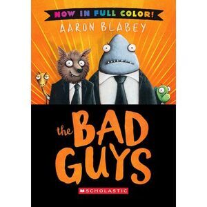 The Bad Guys: Color Edition -- Aaron Blabey